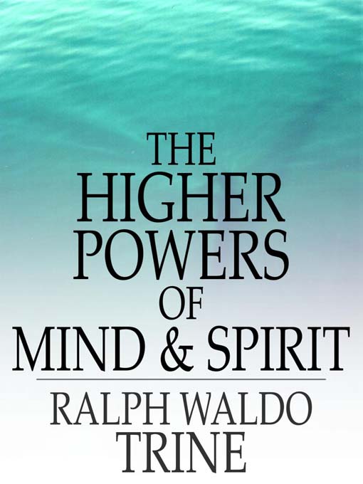 Title details for The Higher Powers of Mind and Spirit by Ralph Waldo Trine - Available